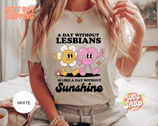 A Day Without Lesbians is Like A Day Without Sunshine Shirt