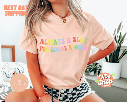 Always A Slut For Equal Rights Shirt